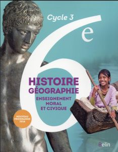 Histoire-Géographie, Enseignement moral et civique 6e Cycle 3. Livre de l'élève, Edition 2016 - Chaudron Eric - Arias Stéphan - Chaumard Fabien