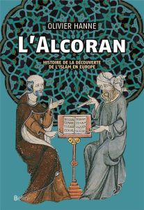L'Alcoran. Comment l'Europe a découvert le Coran - Hanne Olivier - Tolan John
