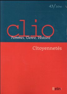 Clio N° 43/2016 : Citoyennetés - Barthélemy Pascale - Sebillotte Cuchet Violaine