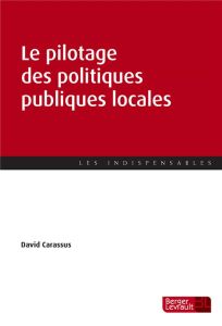 Le pilotage des politiques publiques locales. De la planification à l'évaluation - Carassus David - Arthuis Jean - Pintre Stéphane