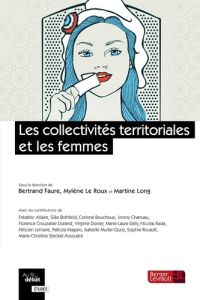 Les collectivités territoriales et les femmes - Faure Bertrand - Le Roux mylène - Long Martine