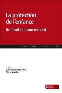 La protection de l'enfance. Un droit en mouvement, 4e édition - Daadouch Christophe - Verdier Pierre