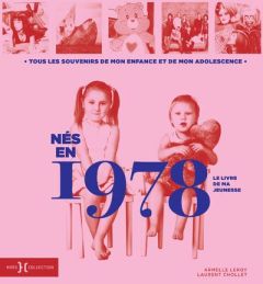Nés en 1978, le livre de ma jeunesse. Tous les souvenirs de mon enfance et de mon adolescence - Leroy Armelle - Chollet Laurent