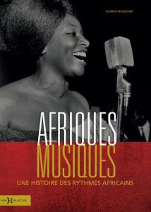 Afriques Musiques. Une histoire des rythmes africains - Mazzoleni Florent