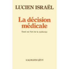 La décision médicale. Essai sur l'art de la médecine - Israël Lucien