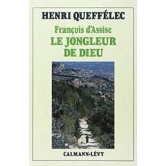 FRANCOIS D'ASSISE - LE JONGLEUR DE DIEU - QUEFFELEC HENRI