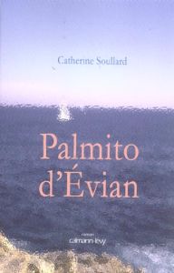 Palmito d'Evian - Soullard Catherine