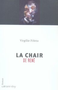 La chair de René - Piñera Virgilio - Hasson Liliane