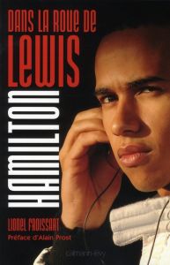 Dans la roue de Lewis Hamilton - Froissart Lionel