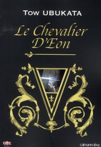 Le Chevalier d'Eon - Ubukata Tow - Faure Eric - Massé Rodolphe - Mailla