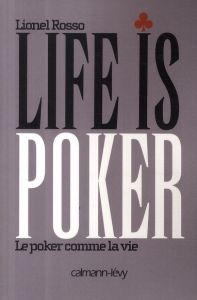 Life is poker. Le poker comme la vie - Rosso Lionel - Dupuis Guillaume