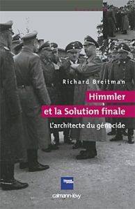 Himmler et la Solution finale. L'architecte du génocide - Breitman Richard - Darmon Claire
