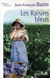 Les raisins bleus - Bazin Jean-François