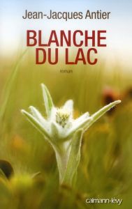 Blanche du lac - Antier Jean-Jacques