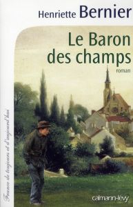 Le baron des champs - Bernier Henriette