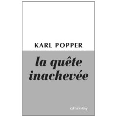 La quête inachevée - Popper Karl - Bouveresse Renée - Bouin-Naudin Mich