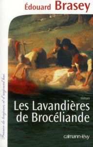 Les lavandières de brocéliande - Brasey Edouard