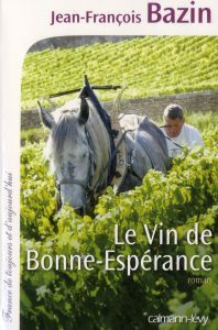 Le vin de Bonne-Espérance - Bazin Jean-François