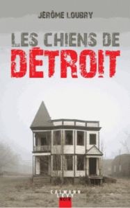Les Chiens de Détroit - Loubry Jérôme