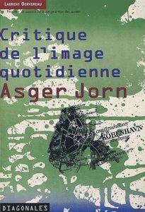 Critique de l'image quotidienne, Asger Jorn - Gervereau Laurent