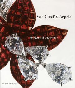Van Cleef & Arpels. Reflets d'éternité - Petit Marc - Lucas de Pesloüan Guy