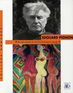 Edouard Pignon. 1905-1993 - Bouchet Philippe