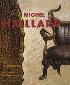 Michel Haillard. Edition bilingue français-anglais - Siegmann Renaud - Cormier Jean-Luc - Starck Philip