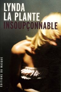 Insoupçonnable - La Plante Lynda - Mège Nathalie