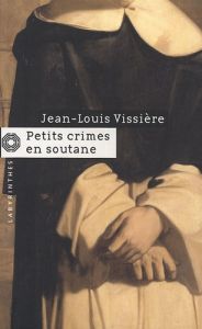 Petits crimes en soutane - Vissière Jean-Louis