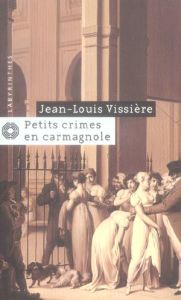 Petits crimes en Carmagnole - Vissière Jean-Louis