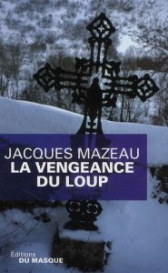 La vengeance du loup - Mazeau Jacques
