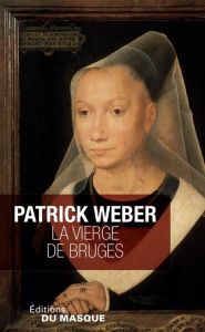 La vierge de Bruges - Weber Patrick