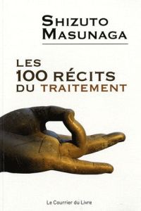 Les 100 récits du traitement - Masunaga Shizuto - Hanamura Yasutako - Droux Murie
