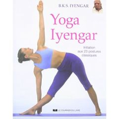 Yoga Iyengar. Initiation aux 23 postures classiques, 3e édition - Iyengar BKS - Duran Julie