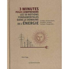 3 minutes pour comprendre les 50 notions fondamentales dans le domaine de l'énergie - Clegg Brian - Al-Khalili Jim - Rawlings Steve - Mo