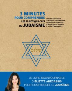 3 minutes pour comprendre les 50 notions-clés du judaïsme - Abécassis Eliette