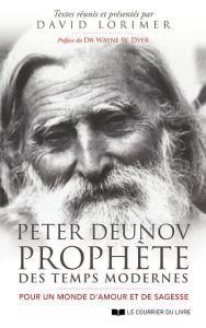 Peter Deunov, prophète des temps modernes. Pour un monde d'amour et de sagesse - Lorimer David - Deunov Peter - Dyer Wayne-W - Ropt