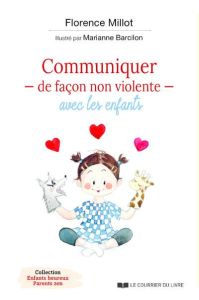 Communiquer de façon non violente avec les enfants - Millot Florence - Barcilon Marianne