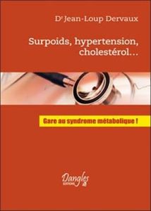 Surpoids, hypertension, cholestérol... Gare au syndrome métabolique ! - Dervaux Jean-Loup