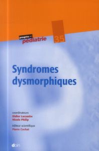 Syndromes dysmorphiques - Lacombe Didier - Philip Nicole - Cochat Pierre