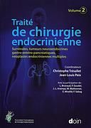 Traité de chirurgie endocrinienne. Volume 2, Surrénales, tumeurs neuroendocrines gastro-entéro-pancr - Trésallet Christophe - Peix Jean-Louis - Mirallié