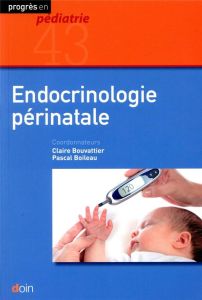 Endocrinologie périnatale - Bouvattier Claire - Boileau Pascal