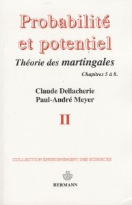 Probabilités et potentiel. Volume 2, Chapitres 5 à 8 : Théorie des martingales - Dellacherie Claude