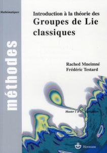 Introduction à la théorie des groupes de Lie classiques - Mneimné Rached - Testard Frédéric