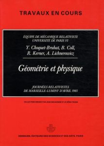 Géométrie et physique. Journées relativistes de Marseille-Luminy d'avril 1985 - Choquet-Bruhat Yvonne - Kerner Richard - Lichnerow