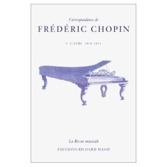 Correspondance de Frédéric Chopin Volume 1. L'aube, 1816-1831 - Chopin Frédéric