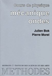 Mécanique des ondes - Bok Julien - Morel Pierre