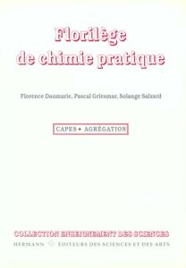 Florilège de chimie pratique. 59 expériences commentées, 2ème édition - Daumarie Florence - Griesmar Pascal - Salzard Sola