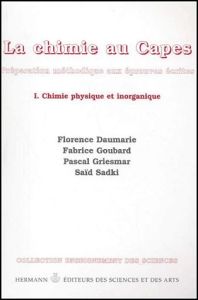 La chimie au Capes. Volume 1, Chimie physique et inorganique - Daumarie Florence - Goubard Fabrice - Griesmar Pas