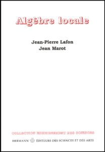 Algèbre locale - Lafon Jean-Pierre - Marot Jean